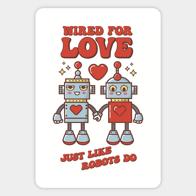 Cute Valentine's Day Gift: Two Robots in Love: Weird to Love Just Like Robots Do Magnet by GrafiqueDynasty